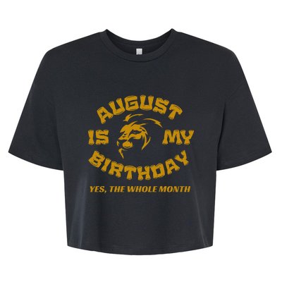 August Is My Birthday Yes The Whole Month Bella+Canvas Jersey Crop Tee