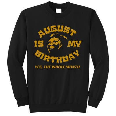 August Is My Birthday Yes The Whole Month Sweatshirt