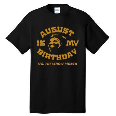 August Is My Birthday Yes The Whole Month Tall T-Shirt