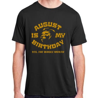 August Is My Birthday Yes The Whole Month Adult ChromaSoft Performance T-Shirt