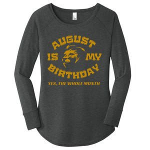 August Is My Birthday Yes The Whole Month Women's Perfect Tri Tunic Long Sleeve Shirt