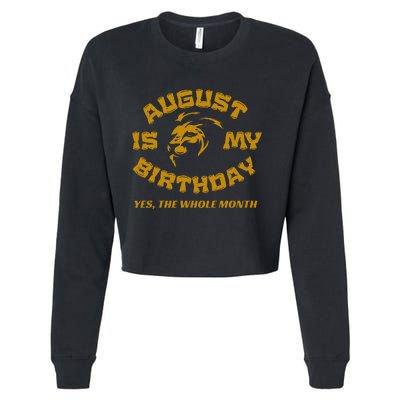 August Is My Birthday Yes The Whole Month Cropped Pullover Crew