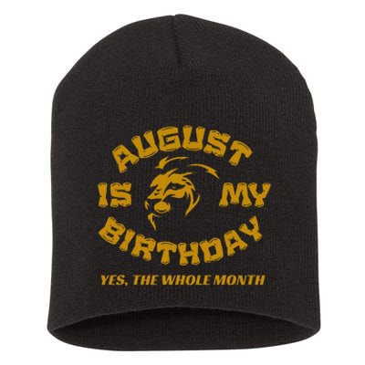 August Is My Birthday Yes The Whole Month Short Acrylic Beanie