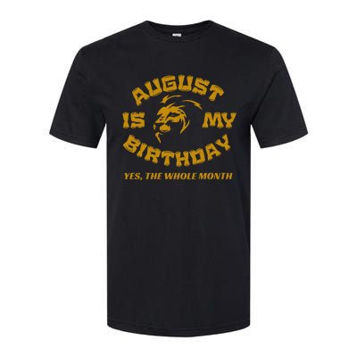 August Is My Birthday Yes The Whole Month Softstyle® CVC T-Shirt