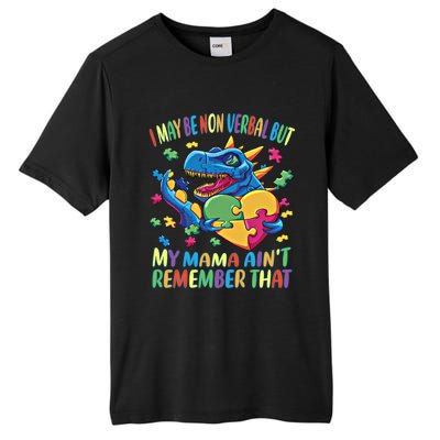 Autism I May Be Non Verbal But My Mama AinT Remember That Great Gift Tall Fusion ChromaSoft Performance T-Shirt