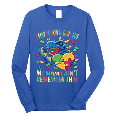 Autism I May Be Non Verbal But My Mama AinT Remember That Great Gift Long Sleeve Shirt