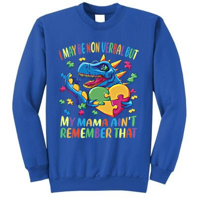 Autism I May Be Non Verbal But My Mama AinT Remember That Great Gift Sweatshirt