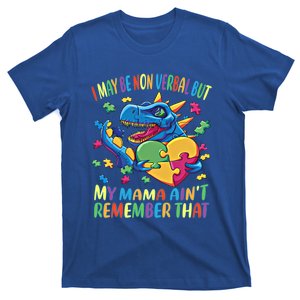 Autism I May Be Non Verbal But My Mama AinT Remember That Great Gift T-Shirt