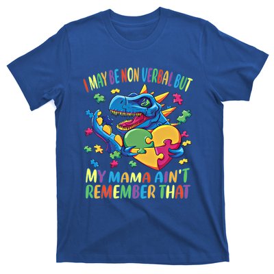 Autism I May Be Non Verbal But My Mama AinT Remember That Great Gift T-Shirt