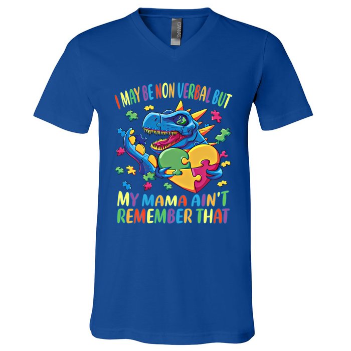 Autism I May Be Non Verbal But My Mama AinT Remember That Great Gift V-Neck T-Shirt