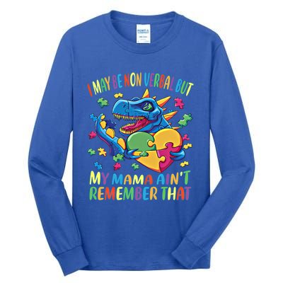 Autism I May Be Non Verbal But My Mama AinT Remember That Great Gift Tall Long Sleeve T-Shirt