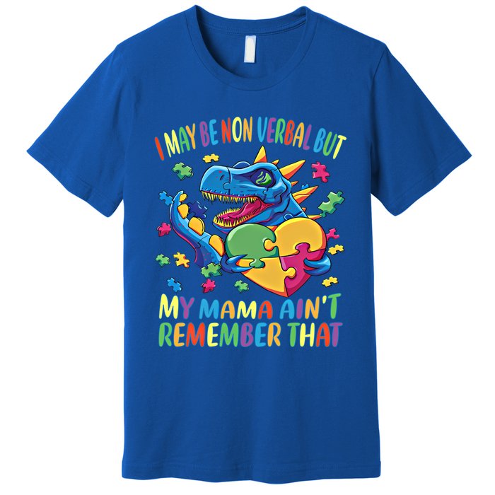 Autism I May Be Non Verbal But My Mama AinT Remember That Great Gift Premium T-Shirt