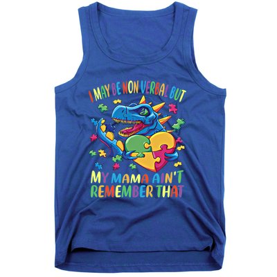 Autism I May Be Non Verbal But My Mama AinT Remember That Great Gift Tank Top