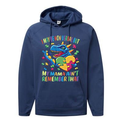 Autism I May Be Non Verbal But My Mama AinT Remember That Great Gift Performance Fleece Hoodie