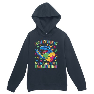 Autism I May Be Non Verbal But My Mama AinT Remember That Great Gift Urban Pullover Hoodie