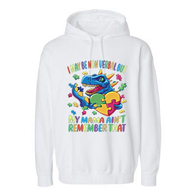 Autism I May Be Non Verbal But My Mama AinT Remember That Great Gift Garment-Dyed Fleece Hoodie