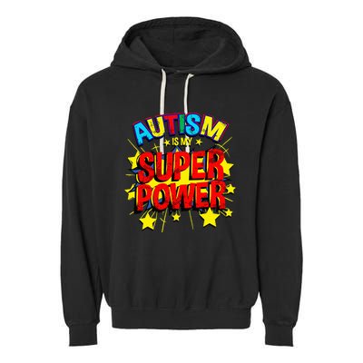 Autism Is My Superpower Autism Awareness Garment-Dyed Fleece Hoodie