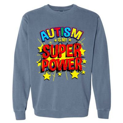 Autism Is My Superpower Autism Awareness Garment-Dyed Sweatshirt