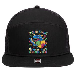 Autism I May Be Non Verbal But My Mama AinT Remember That Gift 7 Panel Mesh Trucker Snapback Hat