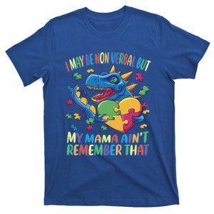 Autism I May Be Non Verbal But My Mama AinT Remember That Gift T-Shirt