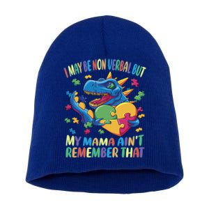 Autism I May Be Non Verbal But My Mama AinT Remember That Gift Short Acrylic Beanie