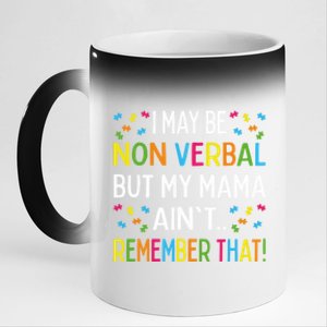 Autism I May Be Non Verbal But My Mama AinT Remember That Gift 11oz Black Color Changing Mug