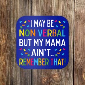 Autism I May Be Non Verbal But My Mama AinT Remember That Gift Coaster