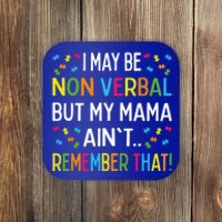 Autism I May Be Non Verbal But My Mama AinT Remember That Gift Coaster