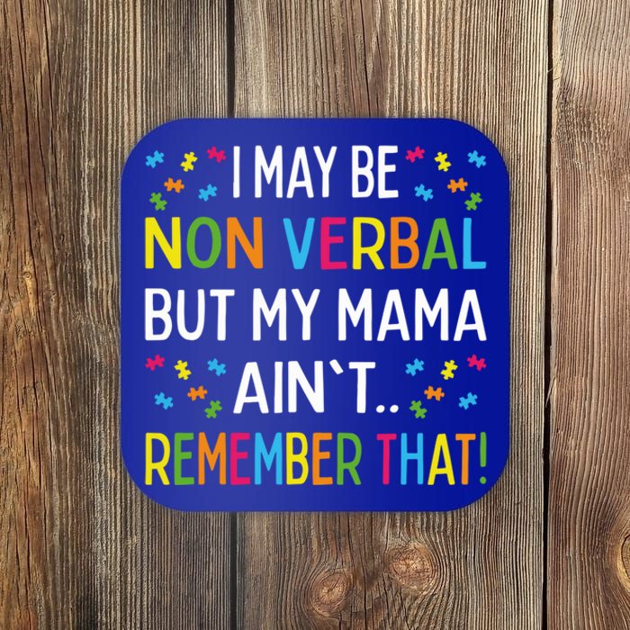 Autism I May Be Non Verbal But My Mama AinT Remember That Gift Coaster