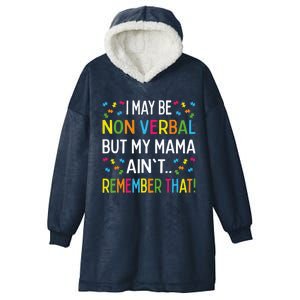 Autism I May Be Non Verbal But My Mama AinT Remember That Gift Hooded Wearable Blanket