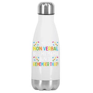 Autism I May Be Non Verbal But My Mama AinT Remember That Gift Stainless Steel Insulated Water Bottle