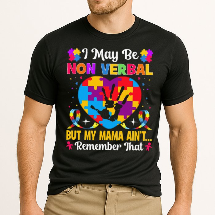 Autism I May Be Non Verbal But My Mama Ain't Remember That Performance Shirt