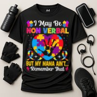 Autism I May Be Non Verbal But My Mama Ain't Remember That Performance Shirt