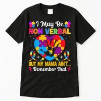Autism I May Be Non Verbal But My Mama Ain't Remember That Tall T-Shirt