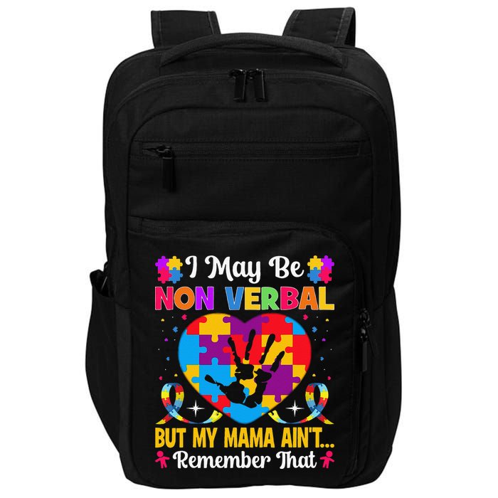 Autism I May Be Non Verbal But My Mama Ain't Remember That Impact Tech Backpack