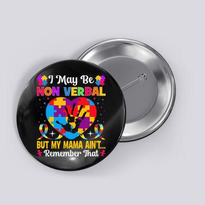 Autism I May Be Non Verbal But My Mama Ain't Remember That Button