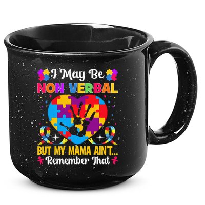 Autism I May Be Non Verbal But My Mama Ain't Remember That 15oz Campfire Ceramic Mug