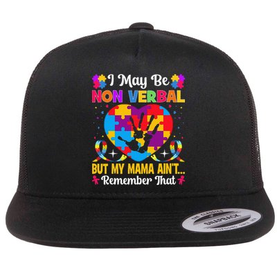 Autism I May Be Non Verbal But My Mama Ain't Remember That Flatbill Hat