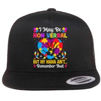 Autism I May Be Non Verbal But My Mama Ain't Remember That Flat Bill Trucker Hat