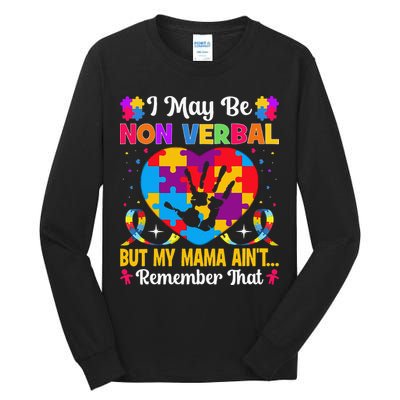 Autism I May Be Non Verbal But My Mama Ain't Remember That Tall Long Sleeve T-Shirt