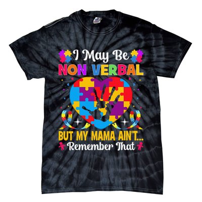 Autism I May Be Non Verbal But My Mama Ain't Remember That Tie-Dye T-Shirt