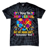 Autism I May Be Non Verbal But My Mama Ain't Remember That Tie-Dye T-Shirt