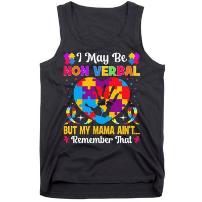 Autism I May Be Non Verbal But My Mama Ain't Remember That Tank Top