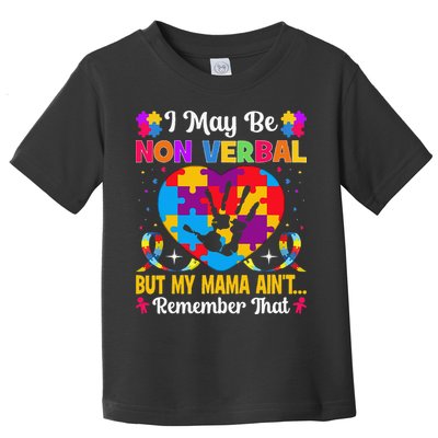 Autism I May Be Non Verbal But My Mama Ain't Remember That Toddler T-Shirt