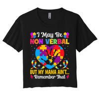 Autism I May Be Non Verbal But My Mama Ain't Remember That Women's Crop Top Tee