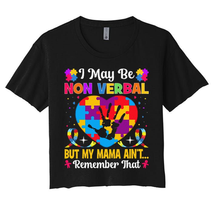 Autism I May Be Non Verbal But My Mama Ain't Remember That Women's Crop Top Tee