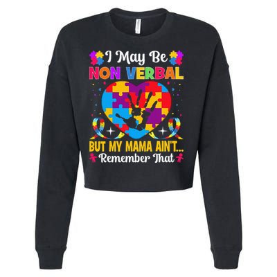 Autism I May Be Non Verbal But My Mama Ain't Remember That Cropped Pullover Crew