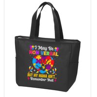 Autism I May Be Non Verbal But My Mama Ain't Remember That Zip Tote Bag