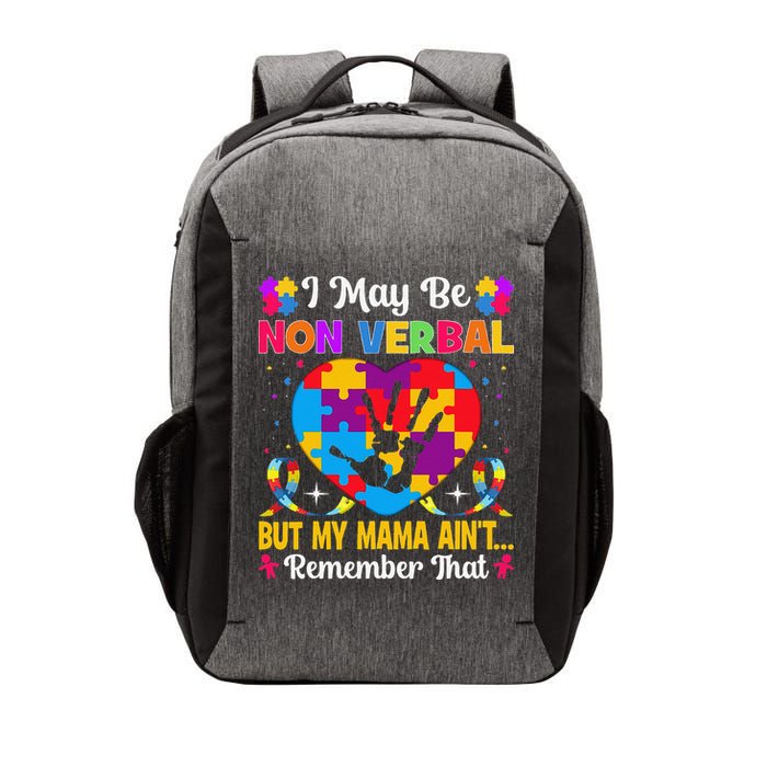 Autism I May Be Non Verbal But My Mama Ain't Remember That Vector Backpack