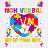 Autism I May Be Non Verbal But My Mama Ain't Remember That Garment-Dyed Sweatshirt